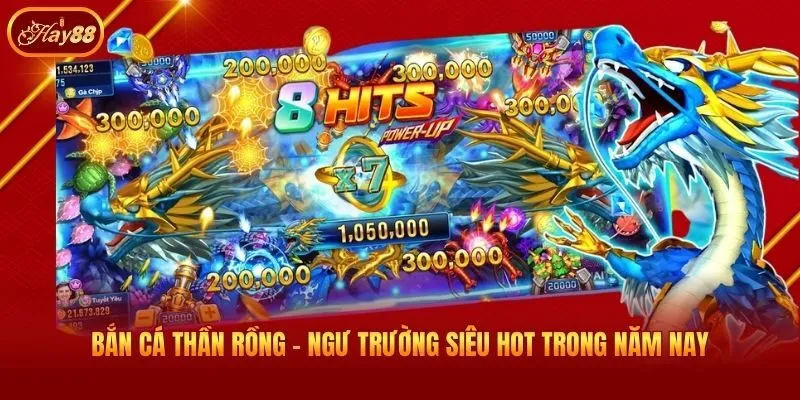 Bắn Cá Thần Rồng - Ngư Trường Siêu Hot Trong Năm Nay