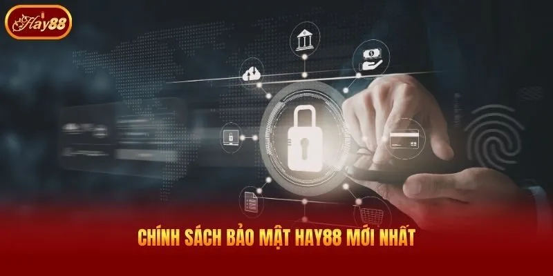 Chính sách bảo mật Hay88 mới nhất