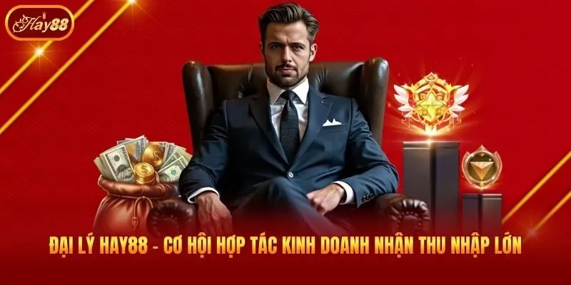 Đại Lý Hay88 - Cơ Hội Hợp Tác Kinh Doanh Nhận Thu Nhập Lớn