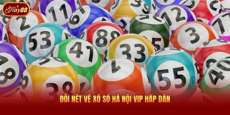 Đôi nét về xổ số Hà Nội VIP hấp dẫn