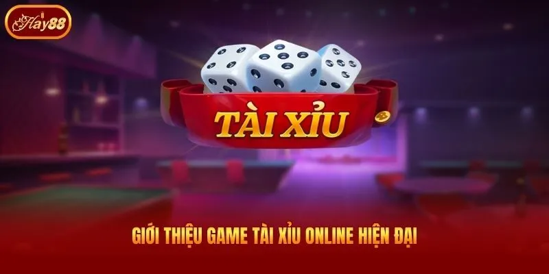 Giới thiệu game Tài Xỉu online hiện đại