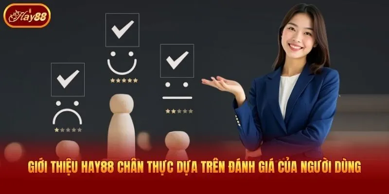 Giới thiệu Hay88 chân thực dựa trên đánh giá của người dùng
