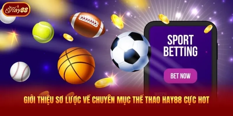 Giới thiệu sơ lược về chuyên mục thể thao Hay88 cực hot