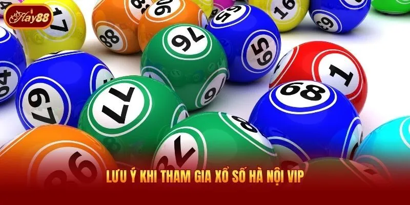 Lưu ý khi tham gia xổ số Hà Nội Vip