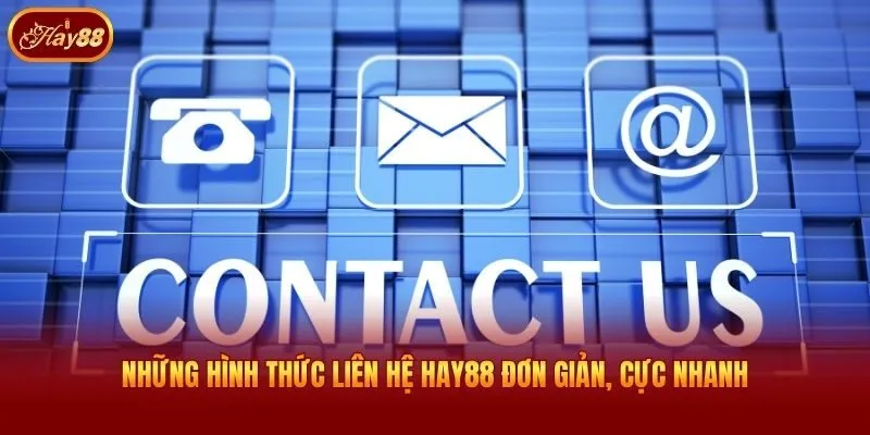 Những hình thức liên hệ Hay88 đơn giản, cực nhanh