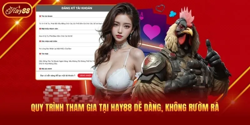 Quy trình tham gia tại Hay88 dễ dàng, không rườm rà