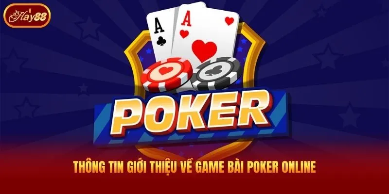 Thông tin giới thiệu về game bài Poker online