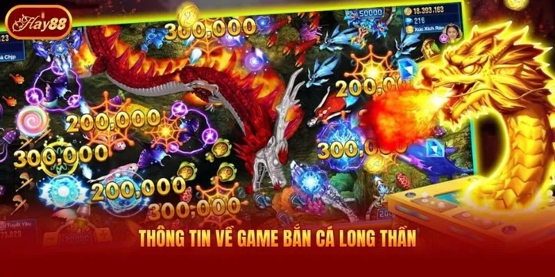 Thông tin về game bắn cá long thần