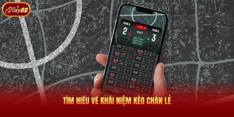 Tìm hiểu về khái niệm kèo chẵn lẻ