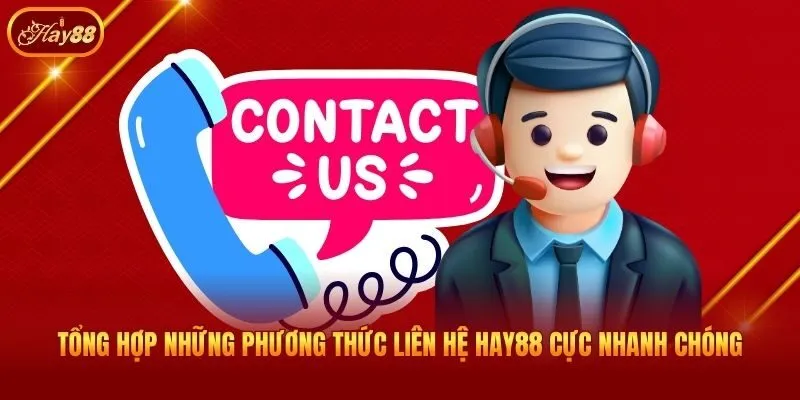 Tổng Hợp Những Phương Thức Liên Hệ Hay88 Cực Nhanh Chóng