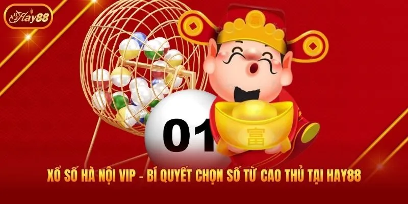 Xổ Số Hà Nội VIP - Bí Quyết Chọn Số Từ Cao Thủ Tại Hay88