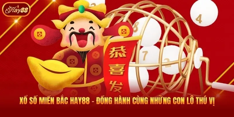 Xổ Số Miền Bắc Hay88 - Đồng Hành Cùng Những Con Lô Thú Vị